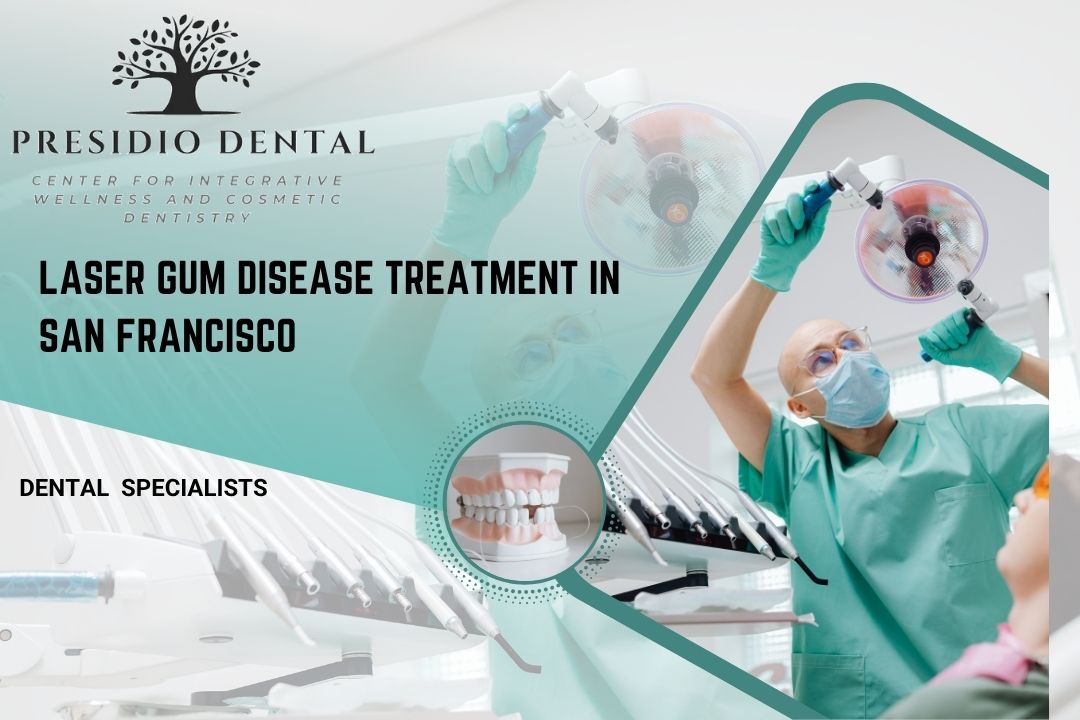 Laser Gum Disease Treatment in San Francisco